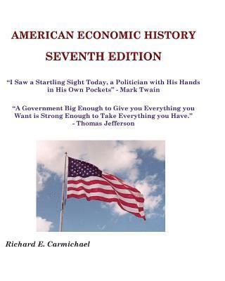 Richard E. Carmichael Ph. D. - American Economic History Seventh Edition, Häftad