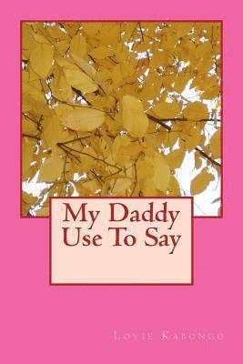 Lovie Kabongo - My Daddy Use To Say, Häftad