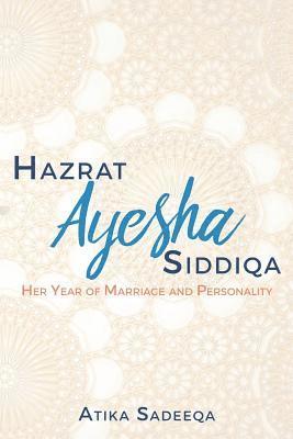 bokomslag Hazrat Ayesha Siddiqa: Her Year of Marriage and Personality