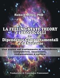bokomslag La Feeling-State Theory e I Protocolli per Dipendenze Comportamentali e da Sost: Una svolta nel trattamento di dipendenze, compulsioni, ossessioni, co
