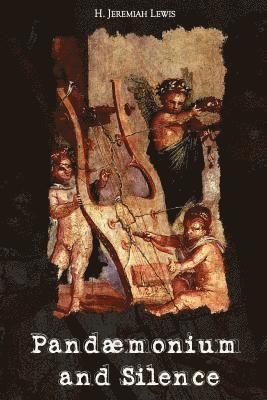 H. Jeremiah Lewis - Pandæmonium and Silence, Häftad