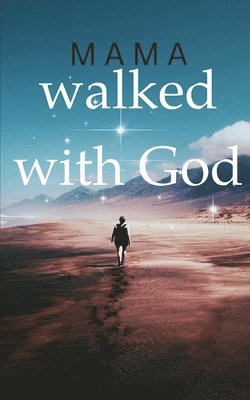 Mama Walked With God 1