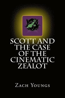 Zach Youngs - Scott and the Case of the Cinematic Zealot, Häftad