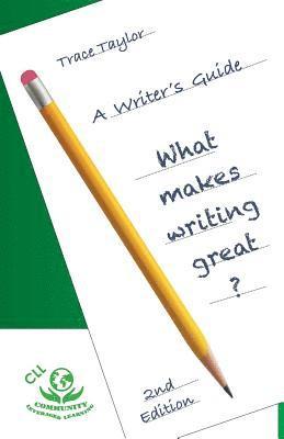 Trace Taylor - CLL Writers Guide: 2nd Edition: What makes writing great?: What makes writing great?, Häftad