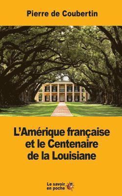 bokomslag L'Amérique française et le Centenaire de la Louisiane