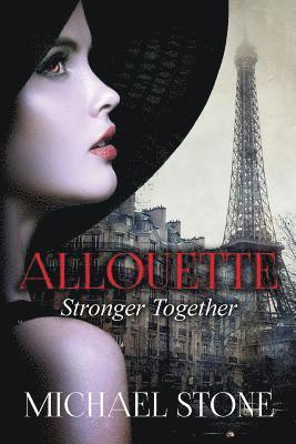 Stronger Together: A Second in the Allouette Series a Novel about Sisters 1