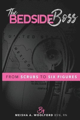 bokomslag The Bedside Boss: From Scrubs to Six Figures