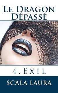 bokomslag Le Dragon Dépassé: 4. Exil