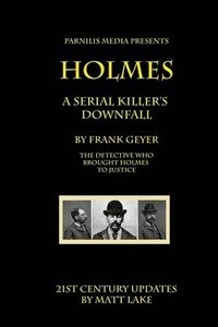 bokomslag Holmes - A Serial Killer's Downfall: The Holmes-Pitezel Case, 2017 update