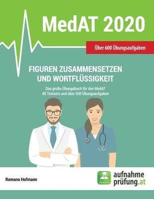 Figuren zusammensetzen und Wortflüssigkeit: Das große Übungsbuch für den MedAT mit 40 Testsets und über 600 Übungsbeispielen 1