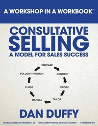 bokomslag Consultative Selling: A Model for Sales Success: An Introductory Sales Development Program