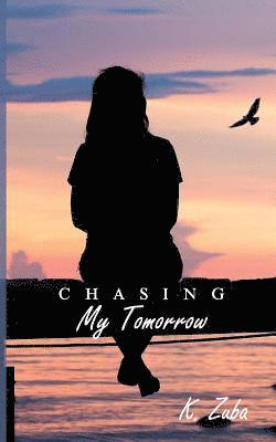K. Zuba - Chasing My Tomorrow, Häftad