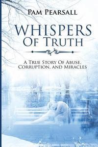 bokomslag Whispers of Truth: A True Story of Abuse, Corruption, and Miracles