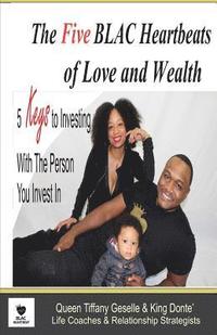 bokomslag The Five BLAC Heartbeats of Love and Wealth: Five Keys to Investing With the Person You Invest In