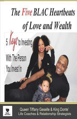 The Five BLAC Heartbeats of Love and Wealth: Five Keys to Investing With the Person You Invest In 1