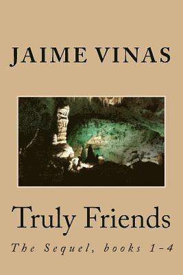 Jaime I. Vinas - Truly Friends, the Sequel 1-4: The Sequel, books 1-4, Häftad