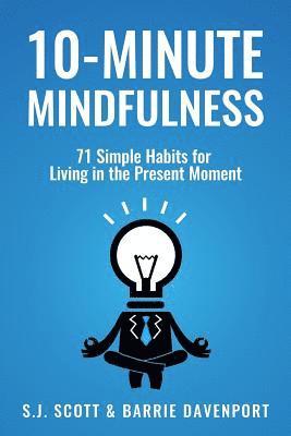 10-Minute Mindfulness: 71 Habits for Living in the Present Moment 1