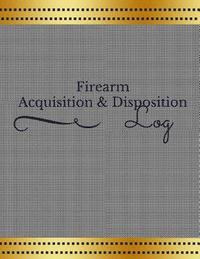 bokomslag Firearm Acquisition & Disposition Log