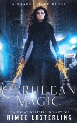 Cerulean Magic: A Dragon Mage Novel 1