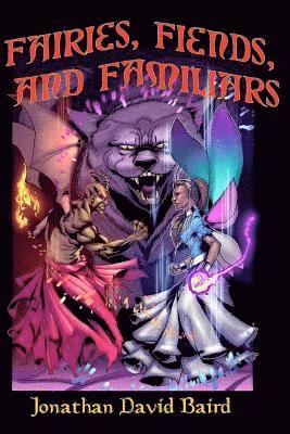 Fairies, Fiends, and Familiars: The Short Fiction of Jonathan David Baird