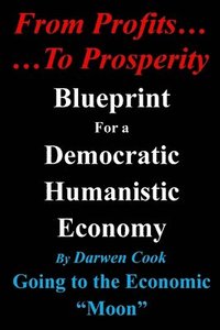bokomslag From Profits To Prosperity: Blueprint For A Democratic Humanistic Economy