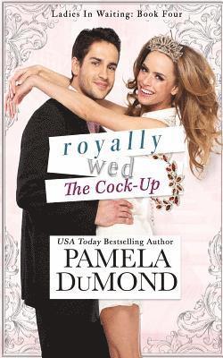 Pamela Dumond - Royally Wed: The Cock-Up, Häftad. Tillgänglighet: Lägg i varukorg