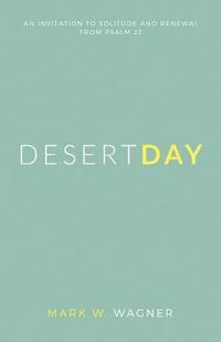 bokomslag Desert Day: An invitation to solitude and renewal from Psalm 23