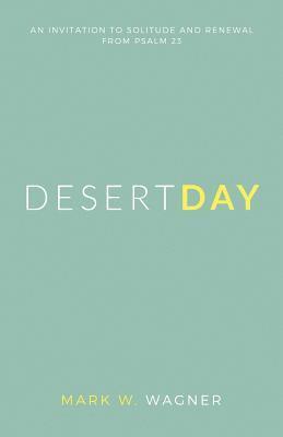 bokomslag Desert Day: An invitation to solitude and renewal from Psalm 23