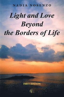 Nadia Nosenzo - Light and Love Beyond the Borders of Life, Häftad