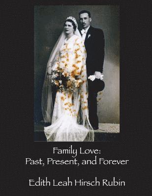 Edith L. Rubin - Family Love: Past, Present, and Forever, Häftad