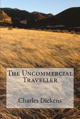 The Uncommercial Traveller 1