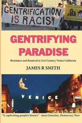 Gentrifying Paradise: Resistance and Removal in 21st Century Venice California 1