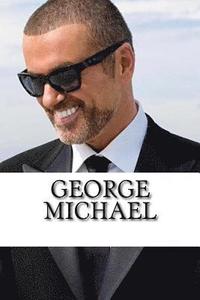 bokomslag George Michael: A Biography