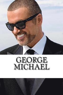 George Michael: A Biography 1