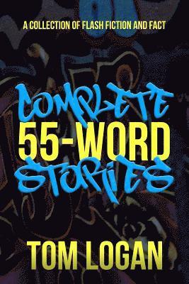 Complete 55-Word Stories: A Collection of Flash Fiction and Fact