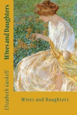Elizabeth Cleghorn Gaskell - Wives and Daughters: An Every-Day Story, Häftad