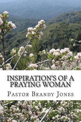 Inspirations of a Praying Woman: 60 Days of Positive Quotes, Thoughts & Gestures 1