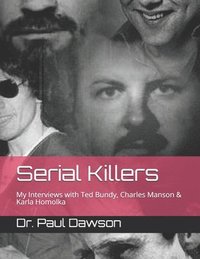 bokomslag Serial Killers: My Interviews with Ted Bundy, Charles Manson & Karla Homolka