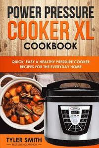 bokomslag Power Pressure Cooker XL Cookbook: Quick, Easy & Healthy Pressure Cooker Recipes for the Everyday Home