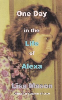 Lisa Mason - One Day in the Life of Alexa, Häftad