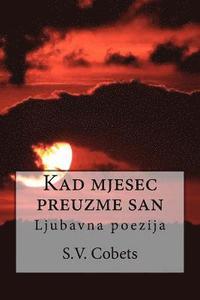 bokomslag Kad Mjesec Preuzme San: Ljubavna Poezija