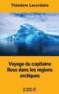 bokomslag Voyage du capitaine Ross dans les régions arctiques