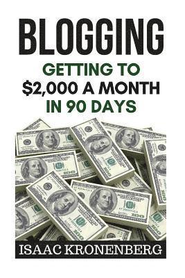 bokomslag Blogging: Getting To $2,000 A Month In 90 Days