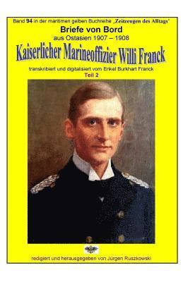 bokomslag Briefe von Bord aus Ostasien 1907-1908 Kaiserlicher Marineoffizier Willi Franck: Band 94 in der maritimen gelben Buchreihe bei Juergen Ruszkowski