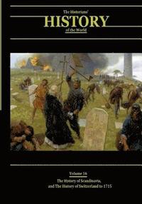 bokomslag The History of Scandinavia and the History of Switzerland to 1715: The Historians' History of the World Volume 16