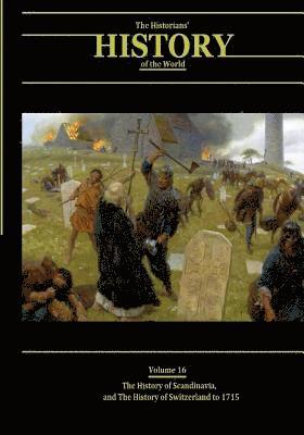 bokomslag The History of Scandinavia and the History of Switzerland to 1715: The Historians' History of the World Volume 16