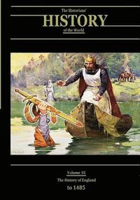 bokomslag The History of England to 1485: The Historians' History of the World Volume 18
