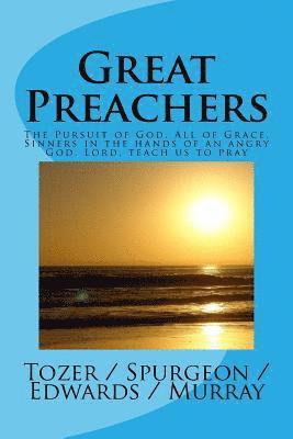 Great Preachers: The Pursuit of God, All of Grace, Sinners in the Hands of an Angry God, Lord, Teach Us to Pray 1