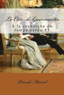 Le Côté de Guermantes: À la recherche du temps perdu #3