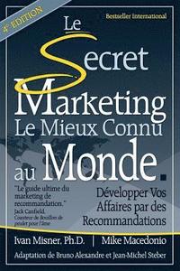 bokomslag Le Secret Marketing le Mieux Connu au Monde: Developper vos affaires par des recommandations